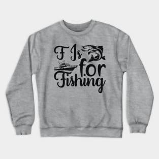 f is for fishing Crewneck Sweatshirt